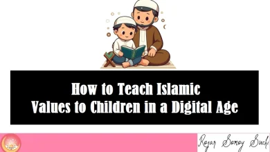 How to Teach Islamic Values to Children in a Digital Age